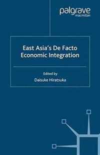 East Asia's De Facto Economic Integration