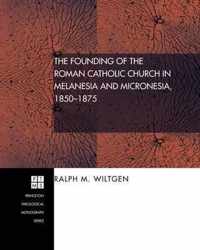 The Founding of the Roman Catholic Church in Melanesia and Micronesia, 1850-1875