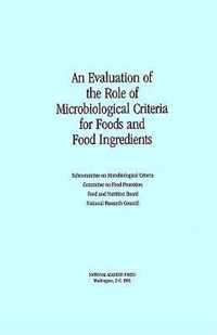 An Evaluation of the Role of Microbiological Criteria for Foods and Food Ingredients