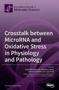 Crosstalk between MicroRNA and Oxidative Stress in Physiology and Pathology