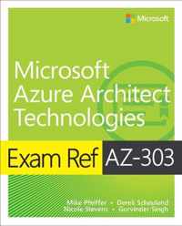 Exam Ref AZ-303 Microsoft Azure Architect Technologies