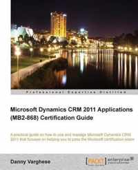 Microsoft Dynamics CRM 2011 Applications (MB2-868) Certification Guide