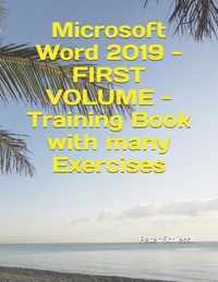 Microsoft Word 2019 - FIRST VOLUME - Training Book with many Exercises