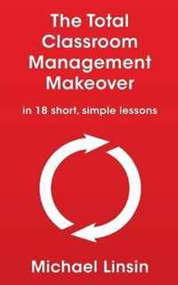 The Total Classroom Management Makeover