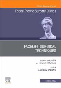 Facelift Surgical Techniques, An Issue of Facial Plastic Surgery Clinics of North America