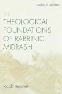 The Theological Foundations of Rabbinic Midrash