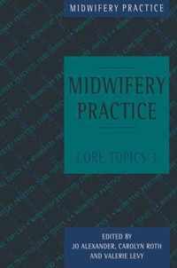 Midwifery Practice: Core Topics 3