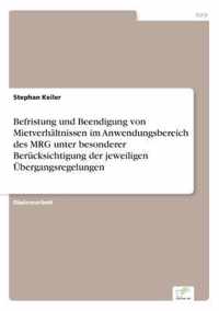 Befristung und Beendigung von Mietverhaltnissen im Anwendungsbereich des MRG unter besonderer Berucksichtigung der jeweiligen UEbergangsregelungen