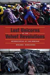 Lost Unicorns Of The Velvet Revolutions