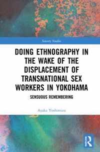 Doing Ethnography in the Wake of the Displacement of Transnational Sex Workers in Yokohama