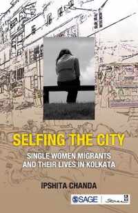 Selfing the City: Single Women Migrants and Their Lives in Kolkata