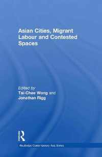 Asian Cities, Migrant Labor and Contested Spaces