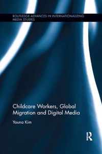 Childcare Workers, Global Migration and Digital Media