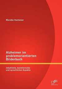 Alzheimer im problemorientierten Bilderbuch: Inhaltliche, künstlerische und sprachliche Aspekte