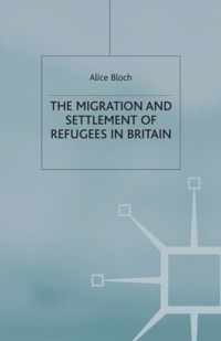 The Migration and Settlement of Refugees in Britain