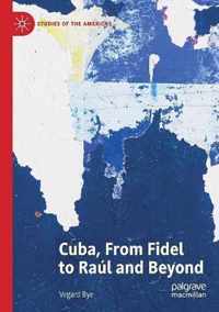 Cuba, From Fidel to Raul and Beyond