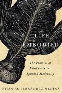 Life Embodied: The Promise of Vital Force in Spanish Modernity