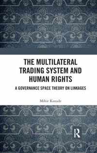 The Multilateral Trading System and Human Rights