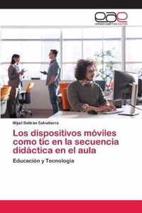 Los dispositivos moviles como tic en la secuencia didactica en el aula