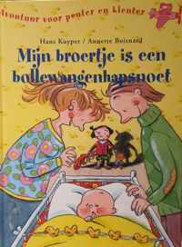 Avontuur voor peuter en kleuter / Mijn broertje is een bollewangenhapsnoet