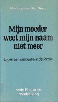 Pastorale handreiking 55: mijn moeder weet mijn naam niet meer