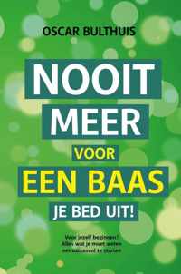 Nooit meer voor een baas je bed uit!