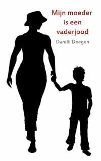 Mijn moeder is een vaderjood - Daniel Deegen - Paperback (9789462549838)