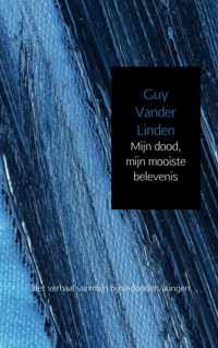 Mijn dood, mijn mooiste belevenis - Guy Vander Linden - Paperback (9789402123296)