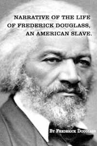 Narrative of The Life of FREDERICK DOUGLASS, An American Slave.