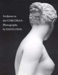 Sculpture at the Corcoran: Photographs by David Finn