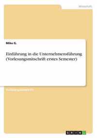 Einfuhrung in die Unternehmensfuhrung (Vorlesungsmitschrift erstes Semester)