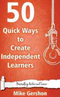 50 Quick Ways to Create Independent Learners