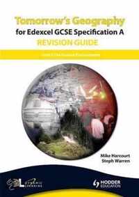 Tomorrow's Geography for Edexcel GCSE Specification A Revision Guide