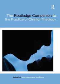 The Routledge Companion to the Practice of Christian Theology