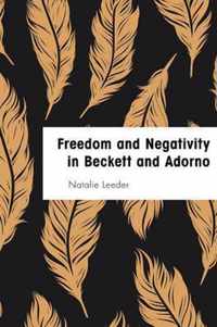 Freedom and Negativity in Beckett and Adorno