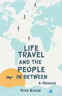 Life Travel And The People In Between