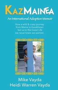 KazMainea! An International Adoption Memoir