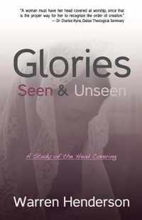 Glories Seen & Unseen