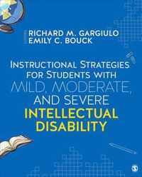 Instructional Strategies for Students With Mild, Moderate, and Severe Intellectual Disability