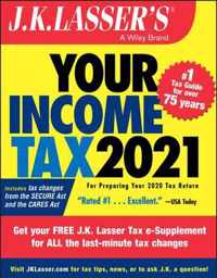 J.K. Lasser's Your Income Tax 2021