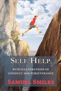 Self Help; With Illustrations of Conduct and Perseverance