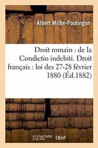 Droit Romain: de la Condictio Indebiti. Droit Francais: Loi Des 27-28 Fevrier 1880