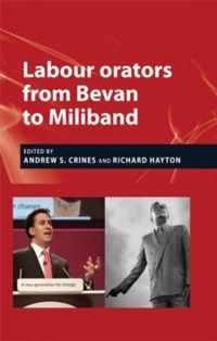 Labour Orators from Bevan to Miliband