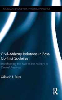 Civil-Military Relations in Post-Conflict Societies