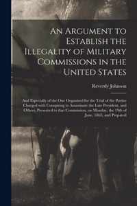 An Argument to Establish the Illegality of Military Commissions in the United States