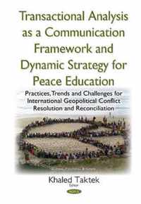 Transactional Analysis as an Effective Conceptual Framework & a Dynamic Strategy for Peace Education