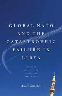 Global NATO and the Catastrophic Failure in Libya