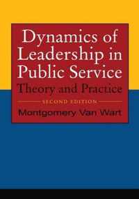 Dynamics of Leadership in Public Service: Theory and Practice