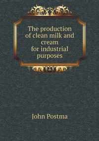 The production of clean milk and cream for industrial purposes