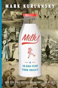 Milk!: A 10,000-Year Food Fracas